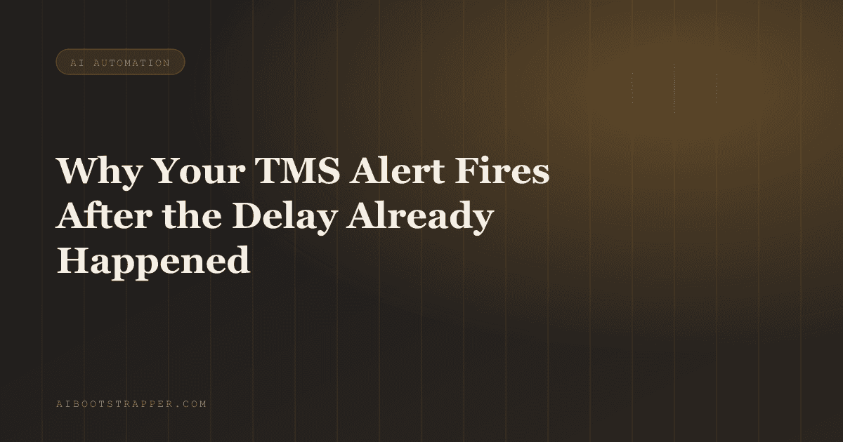 Why Your TMS Alert Fires After the Delay Already Happened: AI Agent Exception Handling for Logistics
