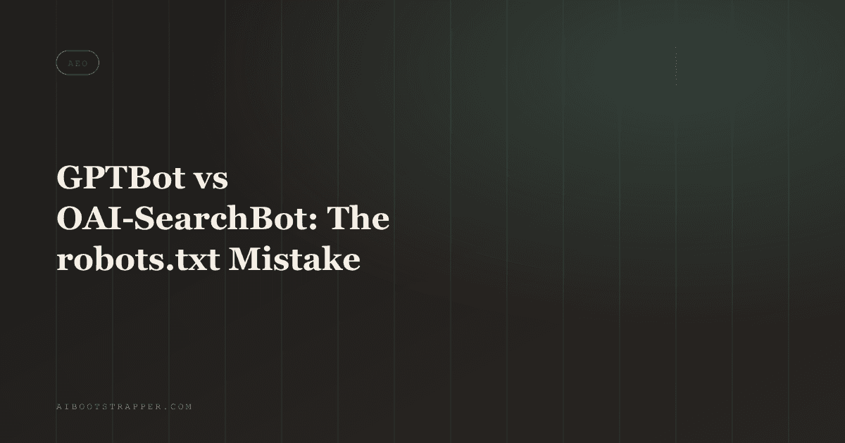 GPTBot vs OAI-SearchBot: The robots.txt Mistake That's Quietly Erasing You From ChatGPT Search