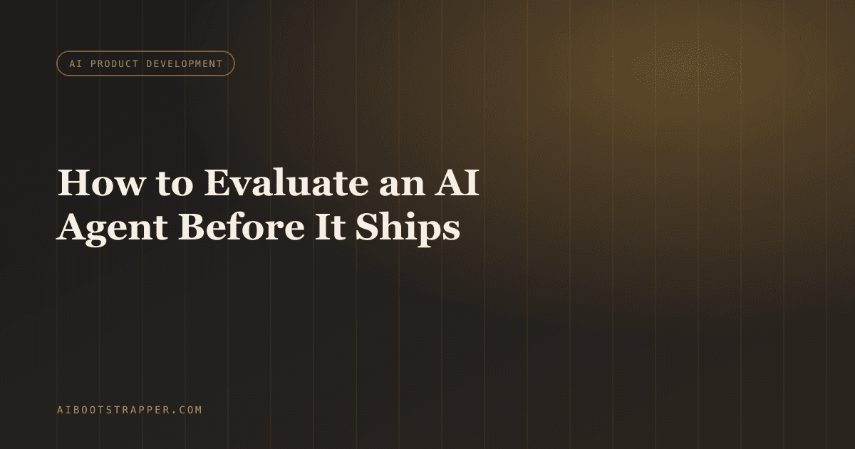 How to Evaluate an AI Agent Before It Ships (So It Doesn't Fail Silently in Production)