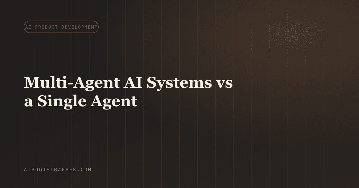 Multi-Agent AI Systems vs a Single Agent: When You Actually Need More Than One