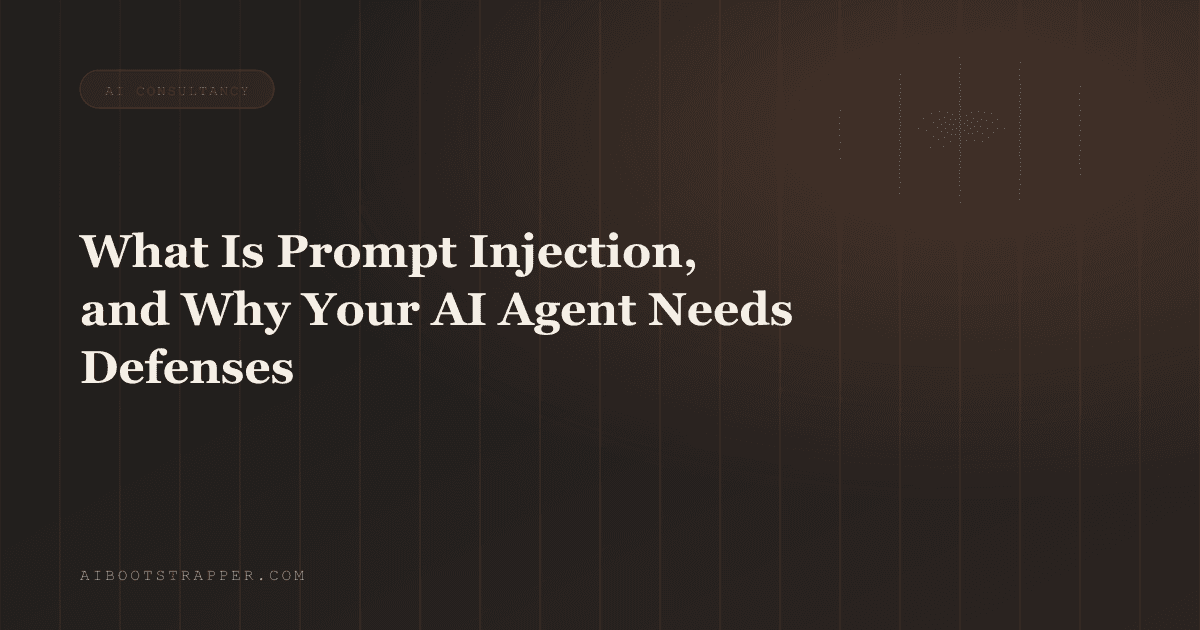 What Is Prompt Injection, and Why Every Business Running an AI Agent Needs to Defend Against It