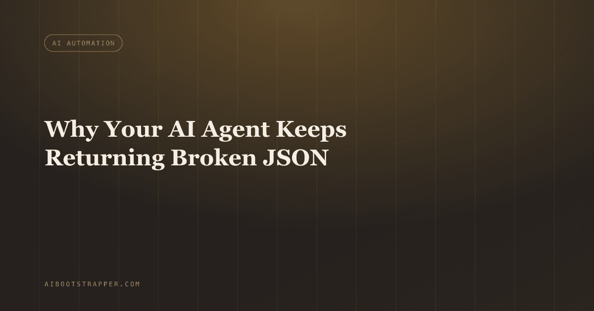 Why Your AI Agent Keeps Returning Broken JSON (And How to Actually Fix It)