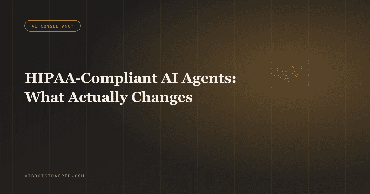 HIPAA-Compliant AI Agents: What Actually Changes When PHI Enters Your Automation Pipeline